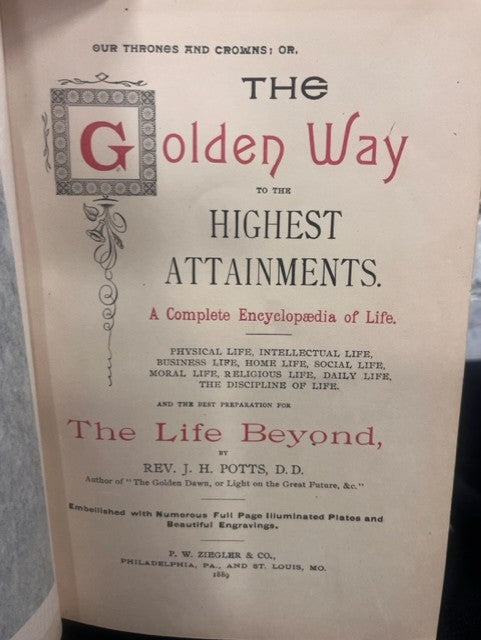 1889 The Golden Way to the Highest Achievements:  A Complete Encyclopedia of Life by Rev. J. H. Potts, D.D.